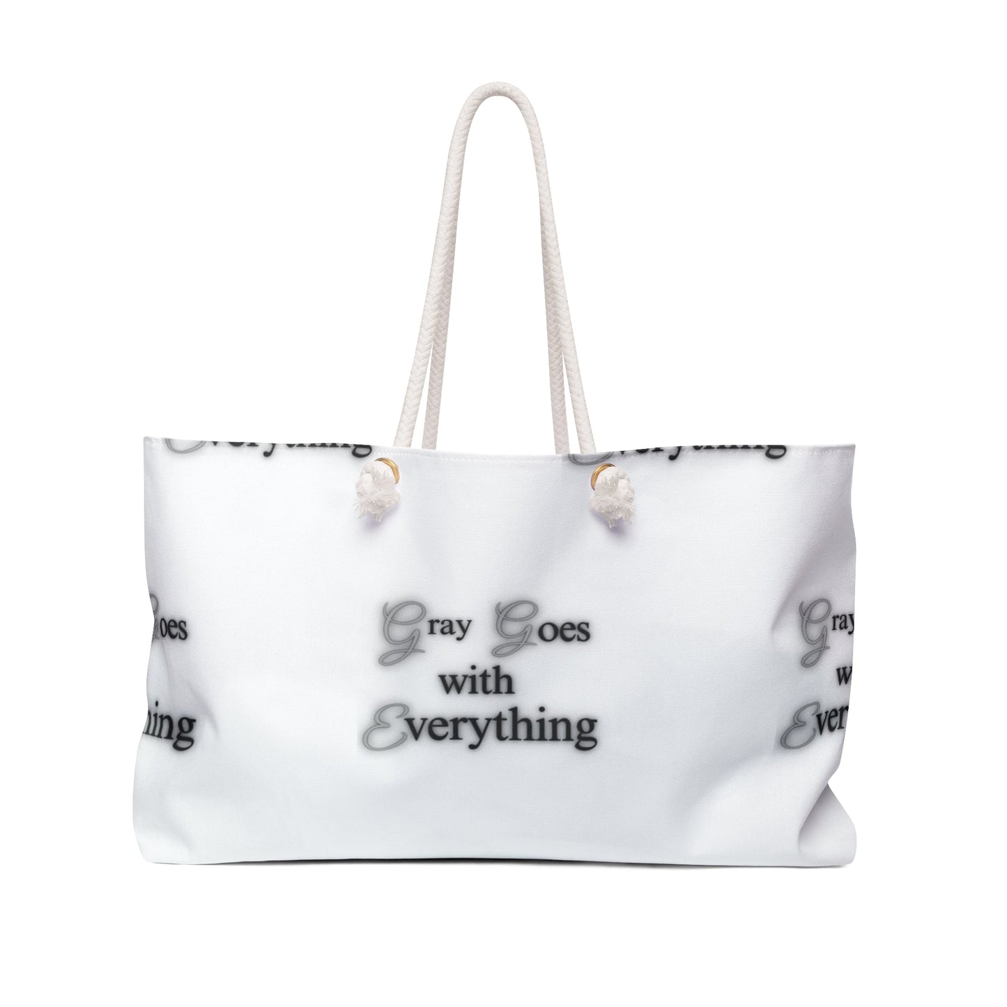 "Gray goes with everything" Weekender Bag